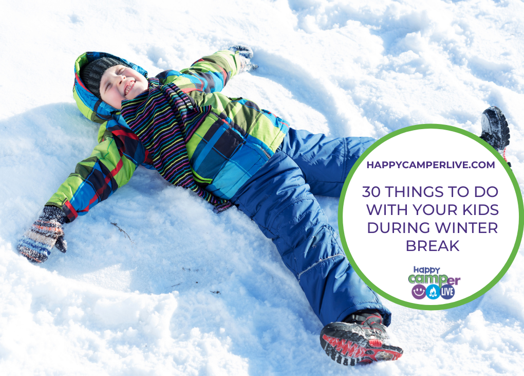 30 Things To Do With Your Kids During Winter Break Happy Camper Live